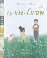 As We Grow: The journey of life... Walden Libby