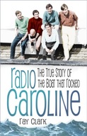 Radio Caroline: The True Story of the Boat that