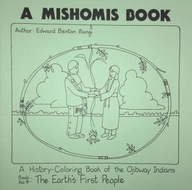 A Mishomis Book, A History-Coloring Book of the