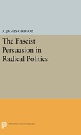 The Fascist Persuasion in Radical Politics Gregor
