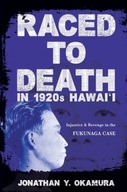 Raced to Death in 1920s Hawai i: Injustice and