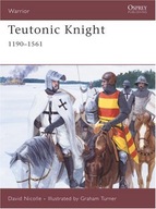 Teutonic Knight: 1190-1561 Nicolle Dr David