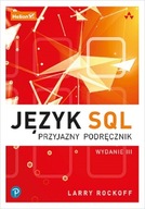 Język SQL Przyjazny podręcznik Wydanie III Larry Rockoff