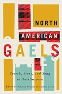 North American Gaels: Speech, Story, and Song in