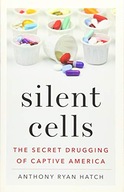 Silent Cells: The Secret Drugging of Captive