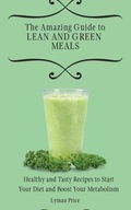 The Amazing Guide to Lean and Green Meals: Healthy