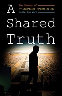 Shared Truth, A: The Theater of Lagartijas