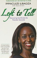 Left to Tell: One Woman s Story of Surviving the