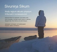 Sivuninga Sikum (The Meaning of Ice) Inupiaq