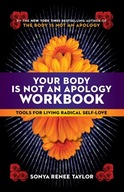 Your Body Is Not an Apology Workbook: Tools for