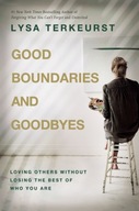 Good Boundaries and Goodbyes: Loving Others