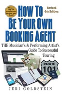 How To Be Your Own Booking Agent THE Musician's Performing Artist's Guide