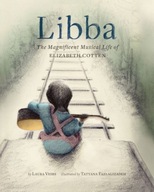 Libba: The Magnificent Musical Life of Elizabeth