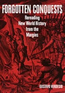 Forgotten Conquests: Rereading New World History