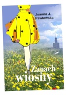 ZAPACH WIOSNY JOANNA J. PAWŁOWSKA