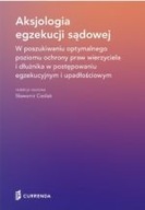 AKSJOLOGIA EGZEKUCJI SĄDOWEJ. W POSZUKIWANIU OPTYMALNEGO POZIOMU OCHRONY