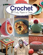 Crochet: 13 Funky Projects to Crochet Culley