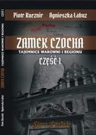 ZAMEK CZOCHA. TAJEMNICE WAROWNI I REGIONU CZ.1