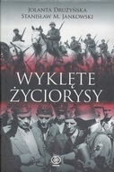 WYKLĘTE ŻYCIORYSY - J. DRUŻYŃSKA, S. M. JANKOWSKI