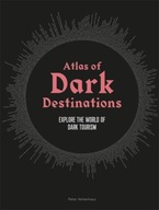 Atlas of Dark Destinations PETER HOHENHAUS