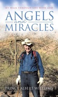 Angels and Miracles: My Walk Through Life With God Williams, Prince Albert