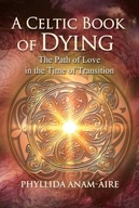 A Celtic Book of Dying: The Path of Love in the