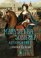 Marysieńka Sobieska. Autoportret - Janina Lesiak