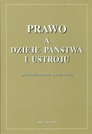 PRAWO A DZIEJE PAŃSTWA I USTROJU - POD REDAKCJĄ MARII SZYSZKOWSKIEJ