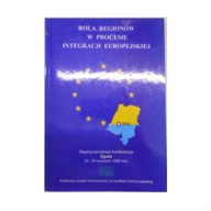 Rola Regionów w Procesie Integracji Europejskiej