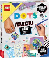 Lego Dots. Projektuj i baw się! Praca zbiorowa