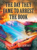 The Day They Came to Arrest the Book: A Novel - Hentoff, Nat