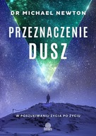 Przeznaczenie dusz - dr Michael Newton