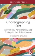 Choreographing Dirt: Movement, Performance, and Ecology in the Anthropocene