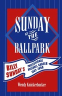 Sunday at the Ballpark: Billy Sunday s
