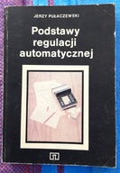 Podstawy regulacji automatycznej Jerzy Pułaczewski
