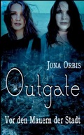 Outgate: Vor den Mauern der Stadt JONA ORBIS