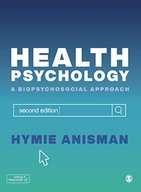 HEALTH PSYCHOLOGY: A BIOPSYCHOSOCIAL APPROACH - Hymie Anisman [KSIĄŻKA]