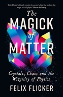 The Magick of Matter: Crystals, Chaos and the