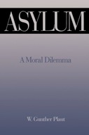 Asylum: A Moral Dilemma Plaut W. Gunther