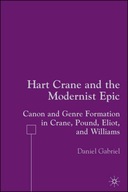 Hart Crane and the Modernist Epic: Canon and