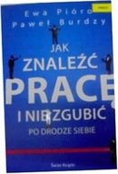 Jak znaleźć pracę i nie zgubić - Ewa Pióro