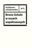 BRUNO SCHULZ W OCZACH WSPÓŁCZESNYCH.