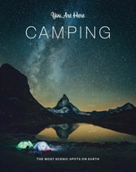 You Are Here: Camping: The Most Scenic Spots on