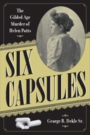 Six Capsules: The Gilded Age Murder of Helen