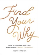 Find Your Why: How to Discover Your True Purpose