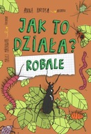 JAK TO DZIAŁA? ROBALE, HNYDKA ANNA