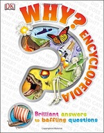 Why? Encyclopedia: Brilliant Answers to Baffling