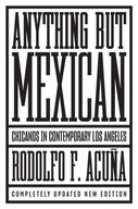 Anything But Mexican: Chicanos in Contemporary