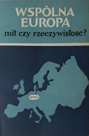 Wspólna Europa mit czy rzeczywistość Wolff-Powęska