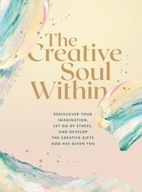 The Creative Soul Within: Rediscover Your